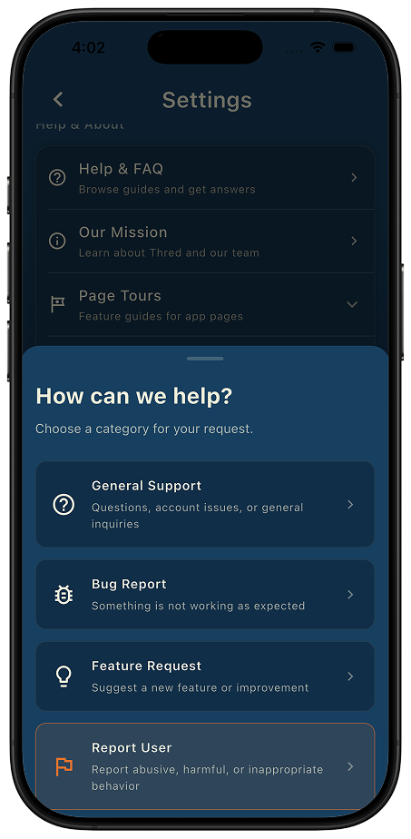 Reporting is a category, so it reaches the right people Thred support sheet titled How can we help, listing General Support, Bug Report, Feature Request, and a highlighted Report User category for abusive, harmful, or inappropriate behavior